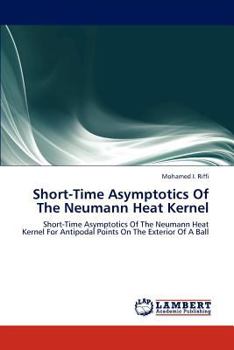 Paperback Short-Time Asymptotics Of The Neumann Heat Kernel Book