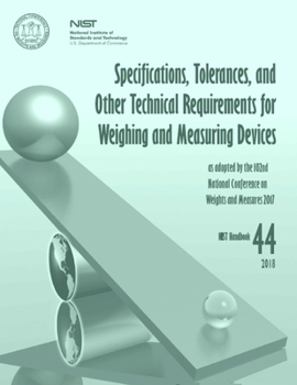 Paperback Specifications, Tolerances, and Other Technical Requirements for Weighing and Measuring Devices: 2018 NIST Handbook 44 Book