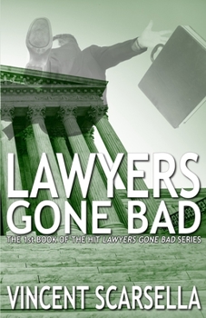 Lawyers Gone Bad - Book #1 of the Lawyers Gone Bad