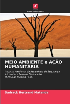 MEIO AMBIENTE e AÇÃO HUMANITÁRIA: Impacto Ambiental da Assistência de Segurança Alimentar a Pessoas Deslocadas: O caso do Burkina Faso.