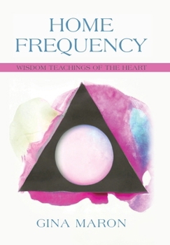 Home Frequency: Wisdom teachings of the heart