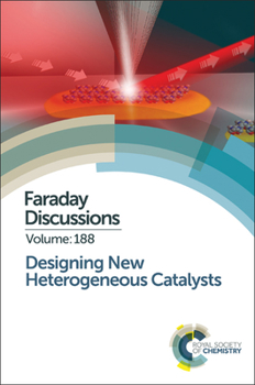 Hardcover Designing New Heterogeneous Catalysts: Faraday Discussion 188 Book