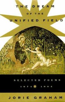 Hardcover The Dream of the Unified Field: Selected Poems, 1974-1994 Book