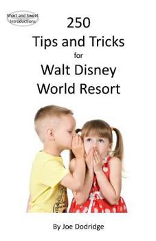 Paperback 250 Tips and Tricks for Walt Disney World Resort Book
