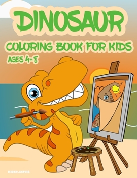 Paperback Dinosaur Coloring Book for Kids ages 4-8: Cute baby dinosaur coloring book for kids with unique funny illustrations, Perfect Gift for Boys & Girls Book