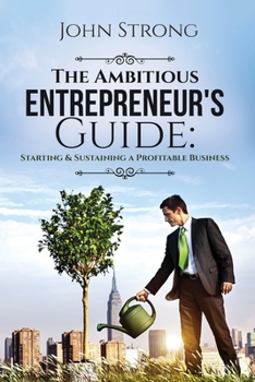 Paperback The Ambitious Entrepreneur's Guide: Starting & Sustaining a Profitable Business Book