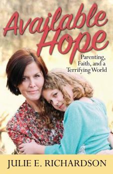 Paperback Available Hope: Parenting, Faith, and a Terrifying World Book