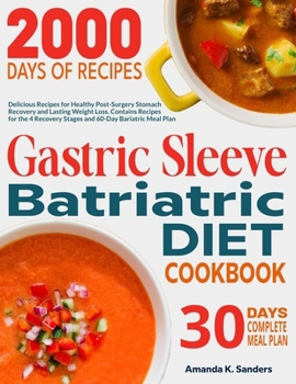 Gastric Sleeve Bariatric Diet Cookbook: Delicious Recipes for Healthy Post-Surgery Stomach Recovery and Lasting Weight Loss. Contains Recipes for the 4 Recovery Stages and 60-Day Bariatric Meal Plan