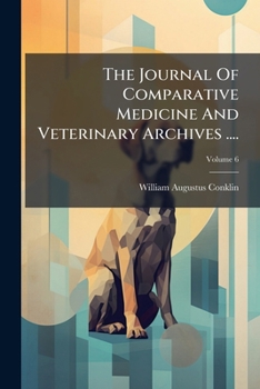 Paperback The Journal Of Comparative Medicine And Veterinary Archives ....; Volume 6 Book