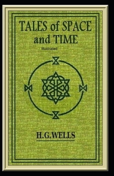 Tales of Space And Time Illustrated