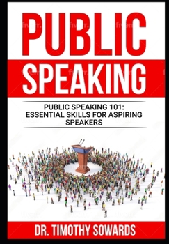 Paperback Public Speaking 101: Essential Skills for Aspiring Speakers Book
