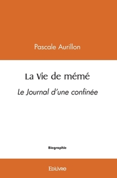 Paperback La Vie de mémé: Le Journal d'une confinée [French] Book