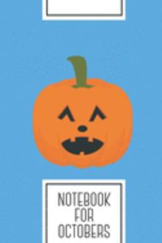 Notebook for Octobers: Lined Journal with Halloween pumpkin Design - Cool Gift for a friend or family who loves holiday presents! | 6x9" | 180 White ... Brainstorming, Journaling or as a Diary