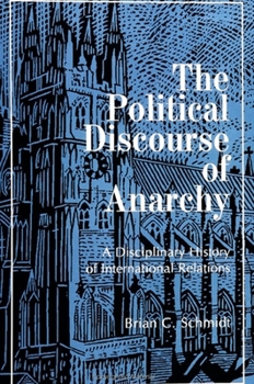 Paperback The Political Discourse of Anarchy: A Disciplinary History of International Relations Book