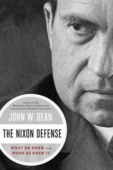 Hardcover The Nixon Defense: What He Knew and When He Knew It Book