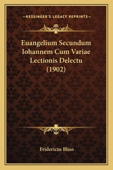 Paperback Euangelium Secundum Iohannem Cum Variae Lectionis Delectu (1902) [Greek] Book