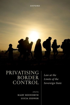 Hardcover Privatising Border Control: Law at the Limits of the Sovereign State Book