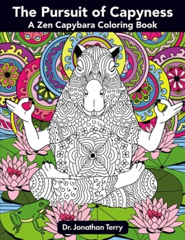 Paperback The Pursuit of Capyness: A Zen Capybara Coloring Book