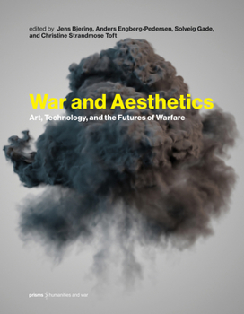 Hardcover War and Aesthetics: Art, Technology, and the Futures of Warfare Book