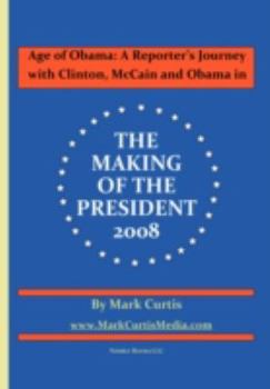 Paperback Age of Obama: A Reporter's Journey with Clinton, McCain and Obama in The Making of the President, 2008 Book