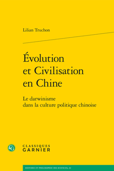 Evolution et Civilisation en Chine : Le Darwinisme Dans la Culture Politique Chinoise