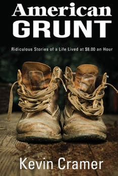 Paperback American Grunt: Ridiculous Stories of a Life Lived at $8.00 an Hour Book