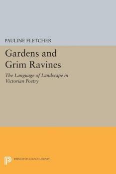 Paperback Gardens and Grim Ravines: The Language of Landscape in Victorian Poetry Book