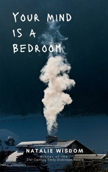 Paperback Your Mind Is A Bedroom Burn it down, Breathe it in, Haunt it all Book