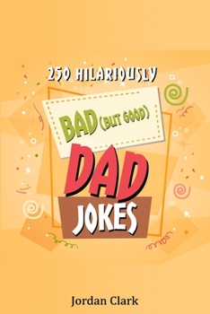 Paperback 250 Hilariously Bad (But Good) Dad Jokes Book