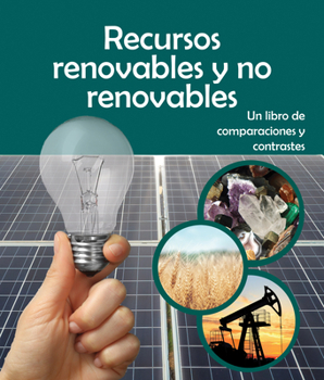 Paperback Recursos Renovables Y No Renovables: Un Libro de Comparaciones Y Contrastes: Renewable or Nonrenewable Resources? a Compare and Contrast Book in Spani [Spanish] Book