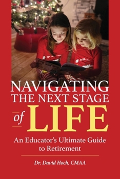 Paperback Navigating the Next Stage of Life: An Educator's Ultimate Guide to Retirement Book