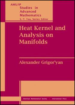 Hardcover Heat Kernel and Analysis on Manifolds (Ams/Ip Studies in Advanced Mathematics) Book