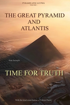 Paperback Atlantis and the Great Pyramid - Time for Truth: Pyramid Apocalypsia Volume 1 Book