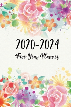 2020-2024 Five Year Planner: Flower Cover - 2020 - 2024 Monthly Schedule Organizer - 60 Month Yearly Planner Agenda Planner for the Next Five Years - 5 Year Calendar Appointment Notebook with Holidays