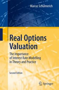 Hardcover Real Options Valuation: The Importance of Interest Rate Modelling in Theory and Practice Book