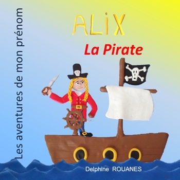 Paperback Alix la Pirate: Les aventures de mon prénom [French] Book