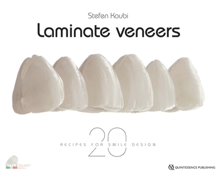 Hardcover Laminate Veneers: 20 Recipes for Smile Design Book