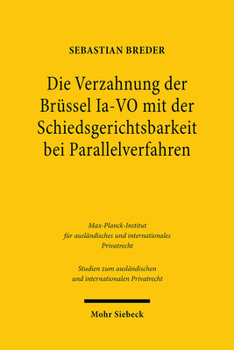 Die Verzahnung der Br?ssel Ia-VO Mit der Schiedsgerichtsbarkeit Bei Parallelverfahren