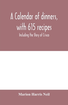 Paperback A calendar of dinners, with 615 recipes; Including the Story of Crisco Book