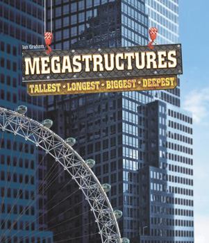 Hardcover Megastructures: Tallest, Longest, Biggest, Deepest Book
