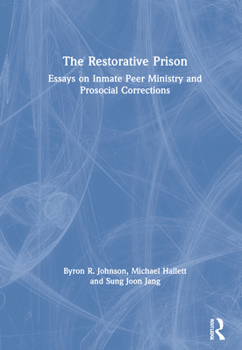 Hardcover The Restorative Prison: Essays on Inmate Peer Ministry and Prosocial Corrections Book