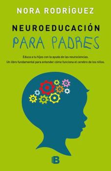 Paperback Neuroeducaci?n Para Padres: Educa a Tus Hijos Con La Ayuda de Las Neurociencias / Neuroeducation [Spanish] Book