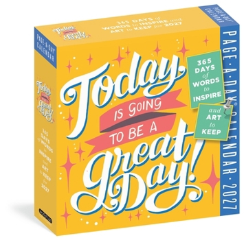 Today Is Going to Be a Great Day! Page-A-Day® Calendar 2027: 365 Days of Words to Inspire and Art to Keep