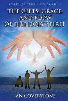 Paperback The Gifts, Grace and Flow of the Holy Spirit Book