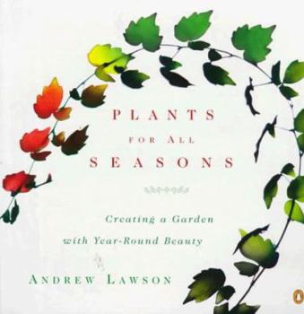 Paperback Plants for All Seasons: Creating a Garden with Year-Round Beauty Book