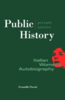 Paperback Public History, Private Stories: Italian Women's Autobiography Book