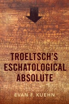 Hardcover Troeltsch's Eschatological Absolute Book