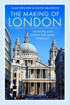 Hardcover The Making of London: The People and Events That Made It Famous Book