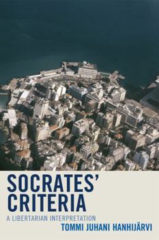 Paperback Socrates' Criteria: A Libertarian Interpretation Book