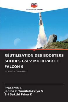 Réutilisation Des Boosters Solides Gslv Mk III Par Le Falcon 9 (French Edition)